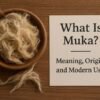 What Is Muka? Meaning, Origins, and Modern Uses