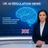 UK AI Regulation News Today: Key Updates You Need to Know