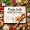Recipe Guide Heartumental: The Master Plan for Flawless Home Cooking