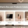 Rox.com Products Catalog: What to Expect Before You Buy