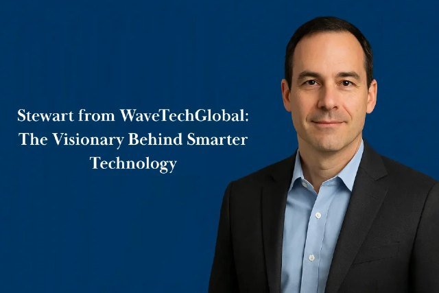 Stewart from WaveTechGlobal: The Visionary Behind Smarter Technology